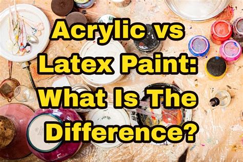 acrylic paint vs latex paint|What’s The Difference Between Acrylic and Latex .